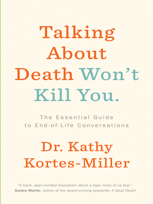 Title details for Talking About Death Won't Kill You by Dr. Kathy Kortes-Miller - Available